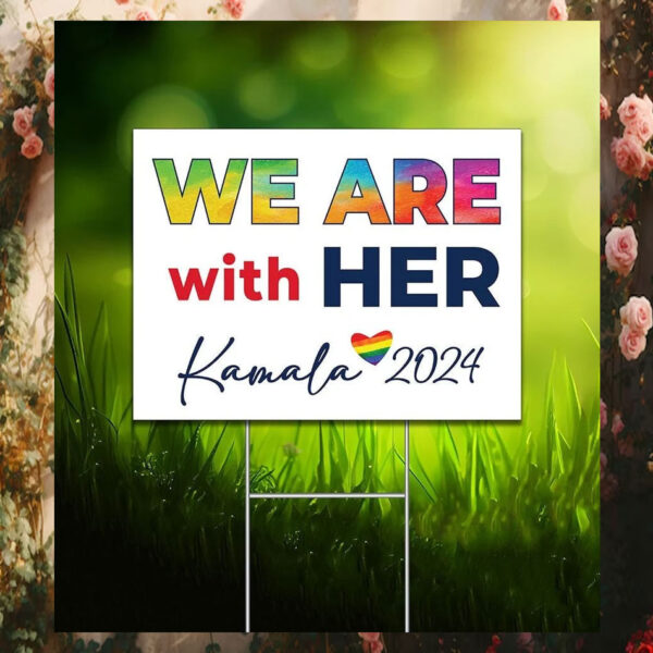 We Are With Her Kamala 24 Yard Sign