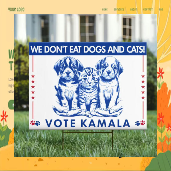 We Don't Eat Dogs And Cats Vote Kamala 2024 Yard Sign