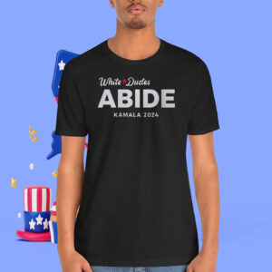 White Dudes Abide Kamala 2024 T-Shirt