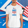White Dudes For Harris T-Shirt