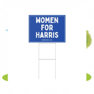 Women For Harris 24 Yard Signs